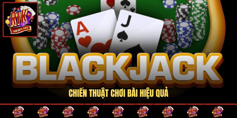 Chiến thuật chơi bài hiệu quả