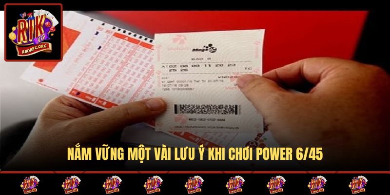 Nắm vững một vài lưu ý khi chơi Power 6/45