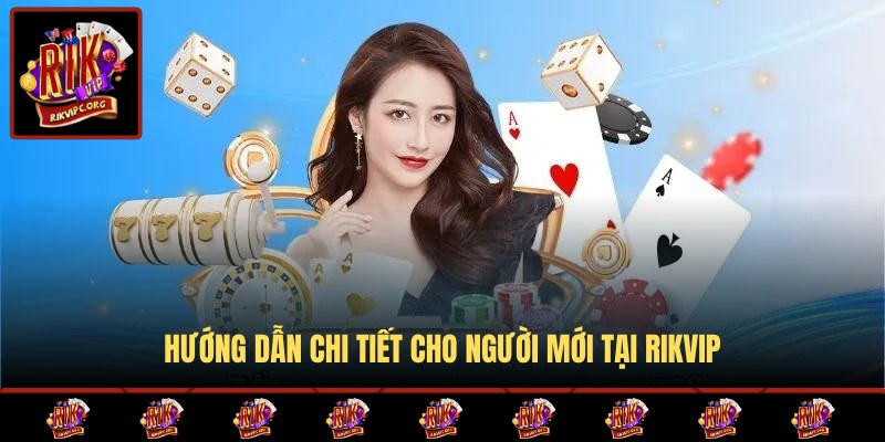Hướng dẫn hội viên các quy trình tham gia Rikvip