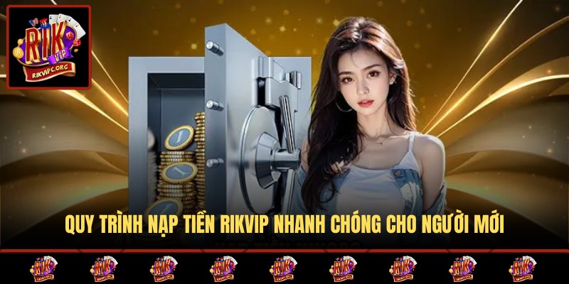 Hướng dẫn quy trình gửi vốn cho tân binh mới