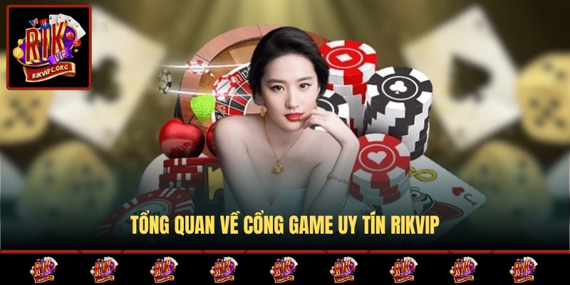 Thông tin chi tiết về cổng game uy tín mang tên Rikvip