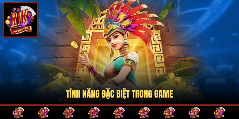 Tính năng đặc biệt trong game